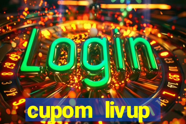 cupom livup primeira compra